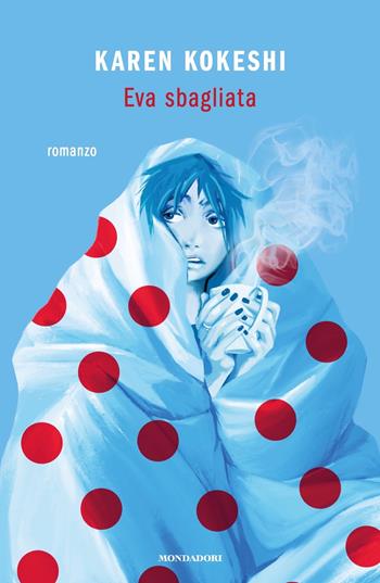 Eva sbagliata - Karen Kokeshi - Libro Mondadori 2022, Novel | Libraccio.it