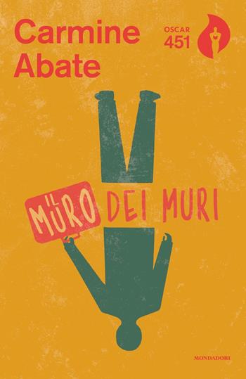 Il muro dei muri - Carmine Abate - Libro Mondadori 2021, Oscar 451 | Libraccio.it