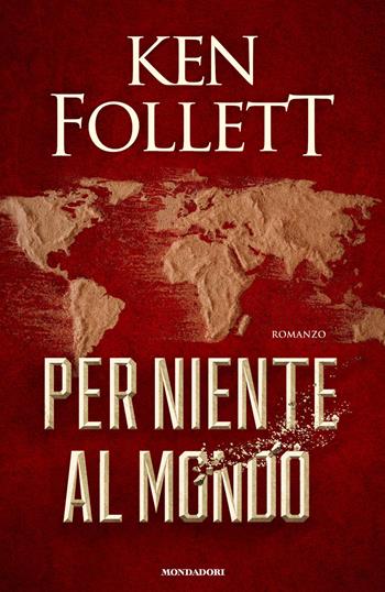 Per niente al mondo - Ken Follett - Libro Mondadori 2021, Omnibus | Libraccio.it