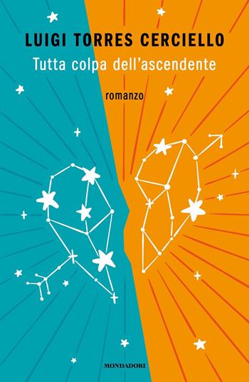 Tutta colpa dell'ascendente - Luigi Torres Cerciello - Libro Mondadori 2022, Novel | Libraccio.it