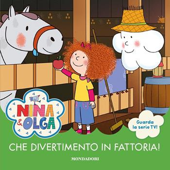Che divertimento in fattoria! Nina&Olga. Ediz. a colori  - Libro Mondadori 2021, Licenze | Libraccio.it
