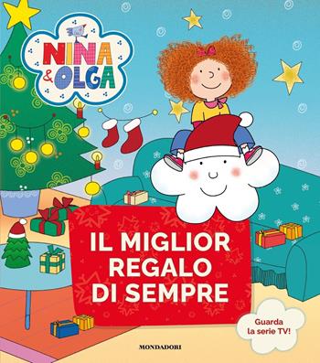 Il miglior regalo di sempre. Nina&Olga. Ediz. a colori  - Libro Mondadori 2021, Licenze | Libraccio.it