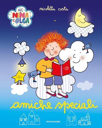 Amiche speciali. Nina&Olga. Ediz. a colori - Nicoletta Costa - Libro Mondadori 2021, Licenze | Libraccio.it