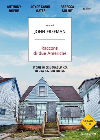 Racconti di due Americhe. Storie di disuguaglianza in una nazione divisa  - Libro Mondadori 2022, Strade blu. Fiction | Libraccio.it