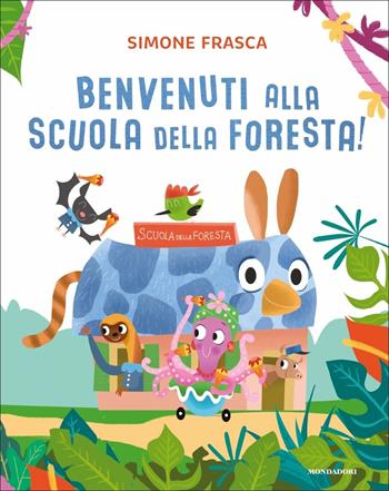 Benvenuti alla scuola della foresta! Ediz. a colori - Simone Frasca - Libro Mondadori 2021, Leggere le figure | Libraccio.it