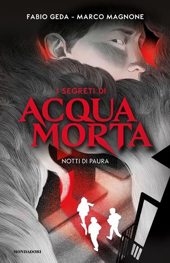 Notti di paura. I segreti di Acquamorta - Fabio Geda, Marco Magnone - Libro Mondadori 2021, I Grandi | Libraccio.it