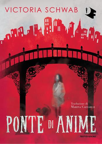 Ponte di anime - Victoria Schwab - Libro Mondadori 2021, Oscar fantastica | Libraccio.it