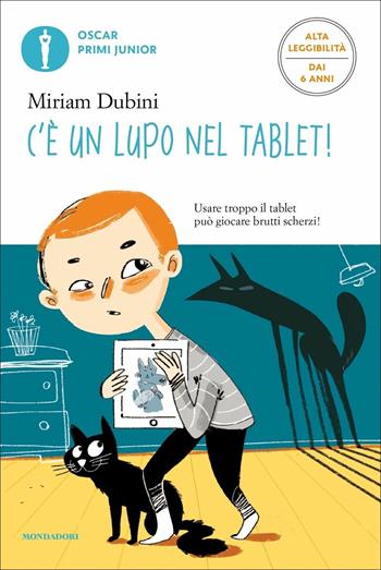 C'è un lupo nel tablet! Ediz. ad alta leggibilità - Miriam Dubini - Libro Mondadori 2021, Oscar primi junior | Libraccio.it