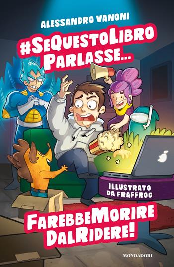 #sequestolibroparlasse... farebbe morire dal ridere! - Alessandro Vanoni, Simone Laudiero - Libro Mondadori 2021, I Grandi | Libraccio.it