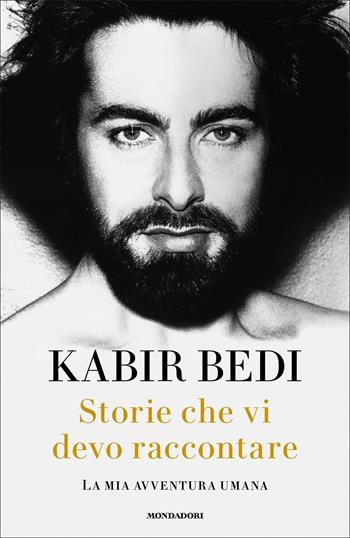 Storie che vi devo raccontare. La mia avventura umana - Kabir Bedi - Libro Mondadori 2021, Vivavoce | Libraccio.it