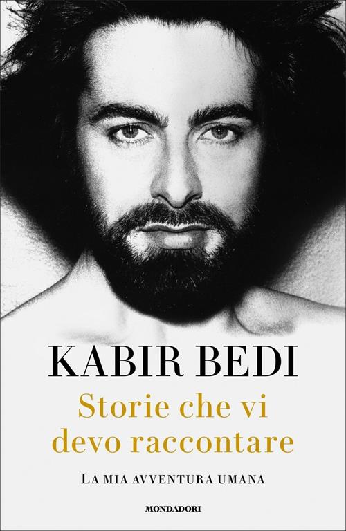 Storie che vi devo raccontare. La mia avventura umana - Kabir Bedi