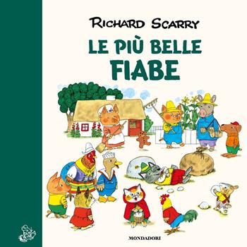 Le più belle fiabe. Ediz. a colori - Richard Scarry - Libro Mondadori 2021, I libri di Richard Scarry | Libraccio.it