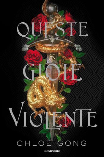 Queste gioie violente - Chloe Gong - Libro Mondadori 2022, Fantastica | Libraccio.it
