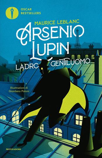 Arsenio Lupin. Ladro gentiluomo - Maurice Leblanc - Libro Mondadori 2021, Oscar bestsellers | Libraccio.it