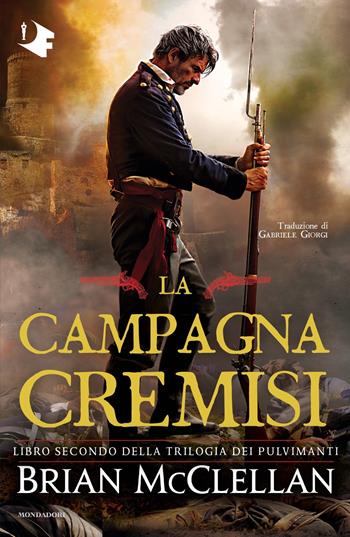 La campagna cremisi - Brian McClellan - Libro Mondadori 2023, Oscar fantastica original | Libraccio.it