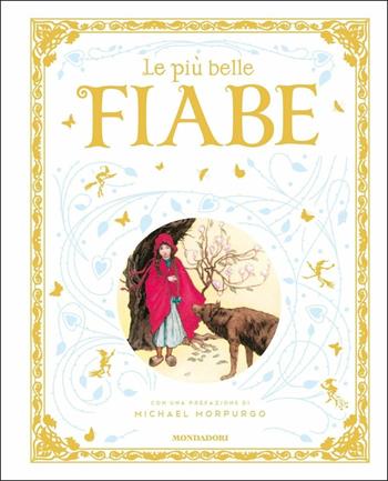 Le più belle fiabe  - Libro Mondadori 2021, Fiabe classiche | Libraccio.it