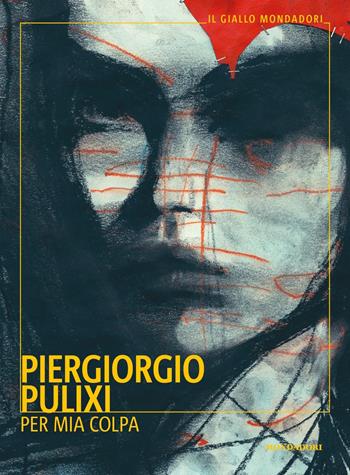 Per mia colpa - Piergiorgio Pulixi - Libro Mondadori 2021, Il giallo Mondadori | Libraccio.it