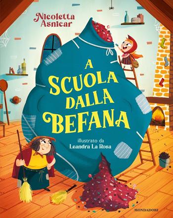 A scuola dalla befana. Ediz. a colori - Nicoletta Asnicar - Libro Mondadori 2021, Leggere le figure | Libraccio.it