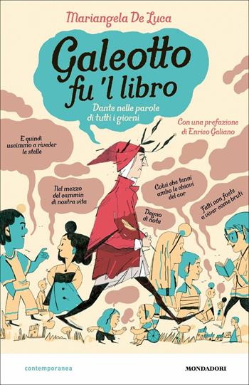 Galeotto fu 'l libro. Dante nelle parole di tutti i giorni - Mariangela De Luca - Libro Mondadori 2021, Contemporanea | Libraccio.it