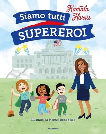 Siamo tutti supereroi - Kamala Harris - Libro Mondadori 2021, Varia | Libraccio.it