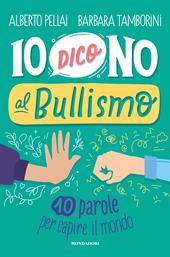 Io dico no al bullismo. 10 parole per capire il mondo