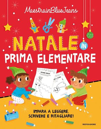 Natale in prima elementare. Impara a leggere, scrivere e ritagliare! Ediz. a colori - Maestrainbluejeans - Libro Mondadori 2021, Divulgazione | Libraccio.it