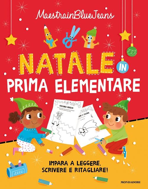 Natale in prima elementare. Impara a leggere, scrivere e ritagliare! Ediz.  a colori - Maestrainbluejeans - Libro Mondadori