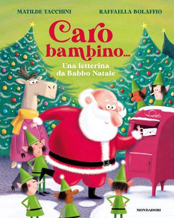 Caro bambino... Una letterina da Babbo Natale. Ediz. a colori - Matilde Tacchini - Libro Mondadori 2021, Leggere le figure | Libraccio.it