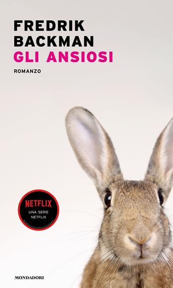 Gli ansiosi - Fredrik Backman - Libro Mondadori 2022, Narrative | Libraccio.it