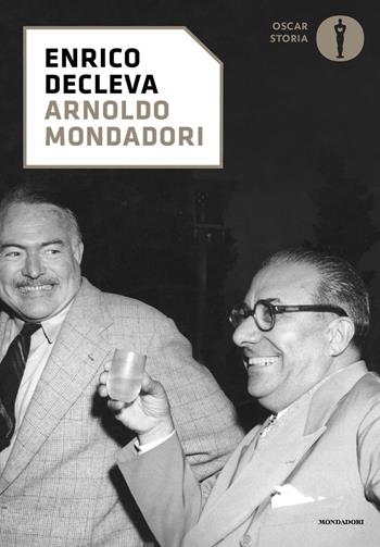 Arnoldo Mondadori - Enrico Decleva - Libro Mondadori 2021, Oscar storia | Libraccio.it