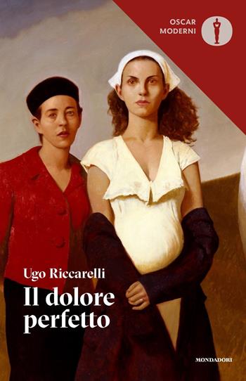 Il dolore perfetto - Ugo Riccarelli - Libro Mondadori 2021, Oscar moderni | Libraccio.it