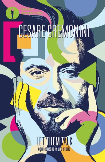 Let them talk. Ogni canzone è una storia - Cesare Cremonini - Libro Mondadori 2025, Oscar bestsellers | Libraccio.it