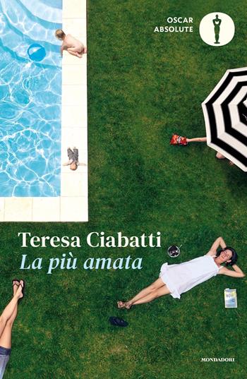 La più amata - Teresa Ciabatti - Libro Mondadori 2021, Oscar absolute | Libraccio.it