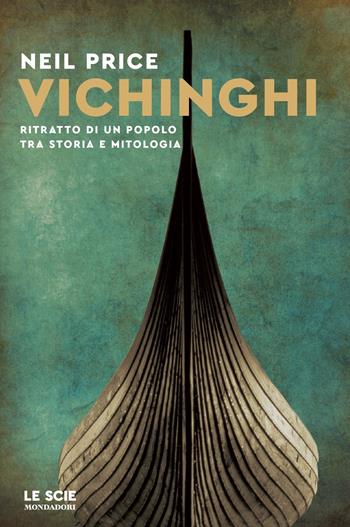 Vichinghi. Ritratto di un popolo tra storia e mitologia - Neil Stuppel Price - Libro Mondadori 2022, Ingrandimenti | Libraccio.it