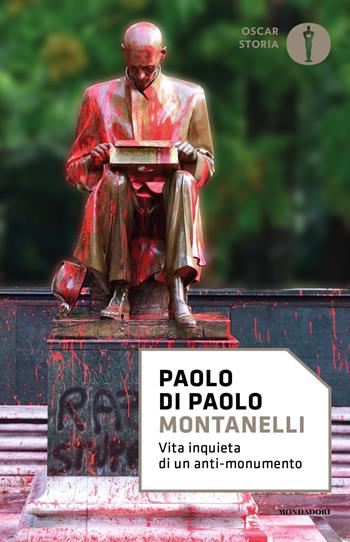 Montanelli. Vita inquieta di un anti-monumento - Paolo Di Paolo - Libro Mondadori 2021, Oscar storia | Libraccio.it
