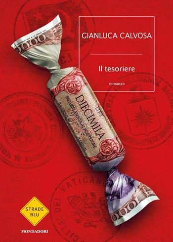 Il tesoriere - Gianluca Calvosa - Libro Mondadori 2021, Strade blu | Libraccio.it