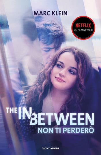 The in between. Non ti perderò - Marc Klein - Libro Mondadori 2022, Chrysalide | Libraccio.it