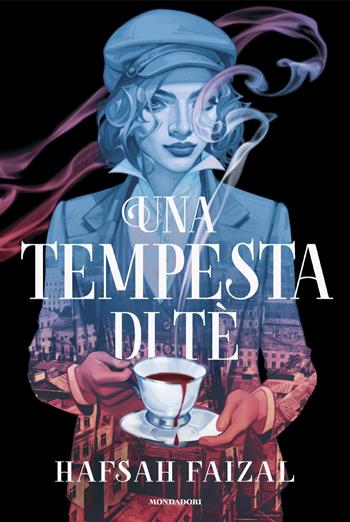 Una tempesta di tè - Hafsah Faizal - Libro Mondadori 2024, Fantastica | Libraccio.it