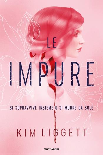 Le impure - Kim Liggett - Libro Mondadori 2022, Fantastica | Libraccio.it