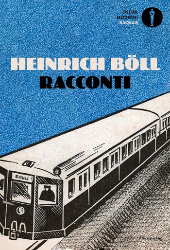 Racconti - Heinrich Böll - Libro Mondadori 2022, Oscar baobab. Moderni | Libraccio.it