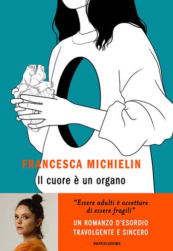 Il cuore è un organo - Francesca Michielin - Libro Mondadori 2022, Novel | Libraccio.it