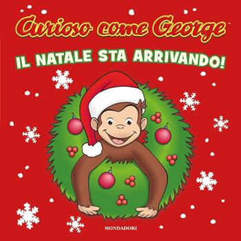 Il Natale sta arrivando! Curioso come George. Ediz. a colori - Tish Rabe - Libro Mondadori 2021, Prime letture | Libraccio.it