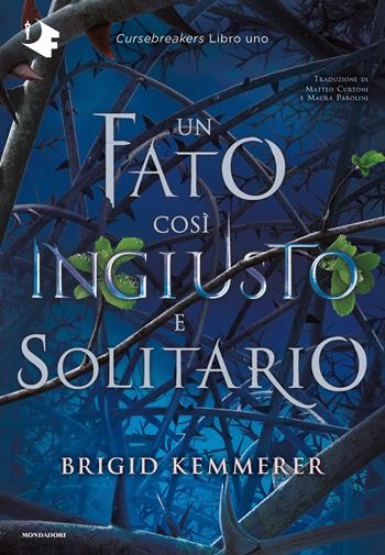 Un fato così ingiusto e solitario. Cursebreakers. Vol. 1 - Brigid Kemmerer - Libro Mondadori 2022, Oscar fantastica original | Libraccio.it