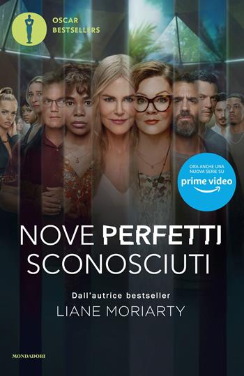 Nove perfetti sconosciuti. Ediz. tie-in - Liane Moriarty - Libro Mondadori 2021, Oscar bestsellers flame | Libraccio.it