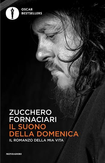 Il suono della domenica. Il romanzo della mia vita - Zucchero Sugar Fornaciari - Libro Mondadori 2021, Oscar bestsellers | Libraccio.it