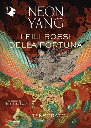 I fili rossi della fortuna. Il Tensorato. Vol. 2 - Neon Yang - Libro Mondadori 2021, Oscar fantastica | Libraccio.it
