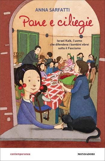 Pane e ciliegie. Israel Kalk, l'uomo che difendeva i bambini ebrei sotto il Fascismo - Anna Sarfatti - Libro Mondadori 2021, Contemporanea | Libraccio.it