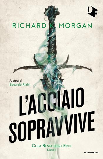L'acciaio sopravvive. Cosa resta degli eroi. Vol. 1 - Richard K. Morgan - Libro Mondadori 2022, Oscar fantastica | Libraccio.it