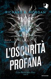 L'oscurità profana. Cosa resta degli eroi. Vol. 3