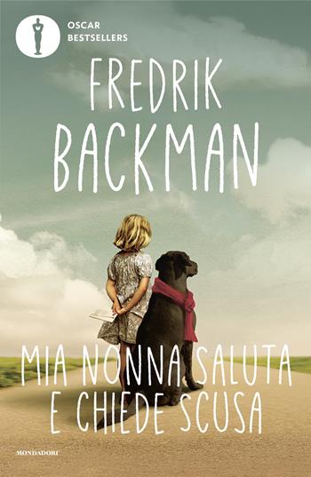 Mia nonna saluta e chiede scusa - Fredrik Backman - Libro Mondadori 2024, Oscar bestsellers | Libraccio.it